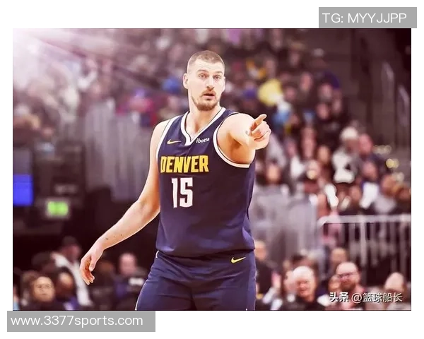 约基奇强调保持强硬态度以适应裁判判罚标准这是球队训练的核心内容